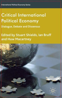 Critical International Political Economy : Dialogue, Debate and Dissensus