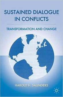 Sustained Dialogue in Conflicts : Transformation and Change