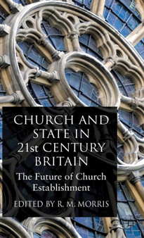Church and State in 21st Century Britain : The Future of Church Establishment