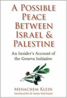 A Possible Peace Between Israel and Palestine : An Insider's Account of the Geneva Initiative