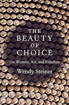 The Beauty of Choice : On Women, Art, and Freedom