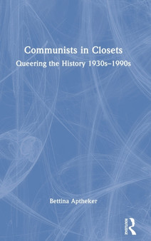 Communists in Closets : Queering the History 1930s???1990s