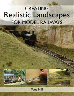 Creating Realistic Landscapes for Model Railways by Tony Hill - Paperback