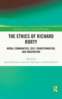 The Ethics of Richard Rorty : Moral Communities, Self-Transformation, and Imagination