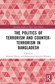 The Politics of Terrorism and Counterterrorism in Bangladesh