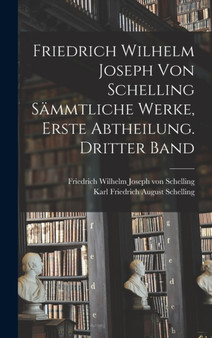 Friedrich Wilhelm Joseph von Schelling sammtliche Werke, Erste Abtheilung. Dritter Band