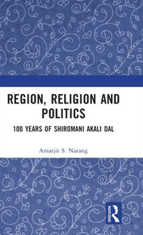 Region, Religion and Politics : 100 Years of Shiromani Akali Dal