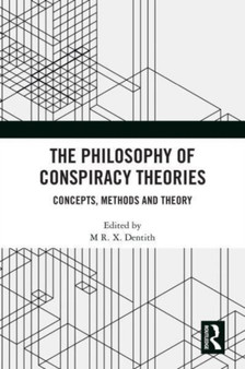 The Philosophy of Conspiracy Theories : Concepts, Methods and Theory