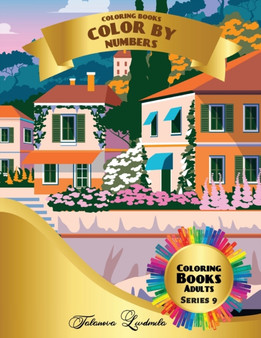 Coloring Books - Color by Numbers Adults : Coloring with numbers worksheets. Color by numbers for adults with colored pencils. Advanced color by numbers by Liudmila Coloring Books - Paperback