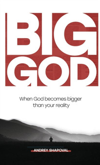 Big God : When God becomes bigger than your reality