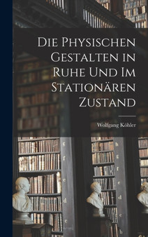 Die physischen Gestalten in Ruhe und im stationaren Zustand