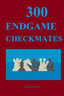300 Endgame Checkmates by Lyudmil Tsvetkov - Paperback