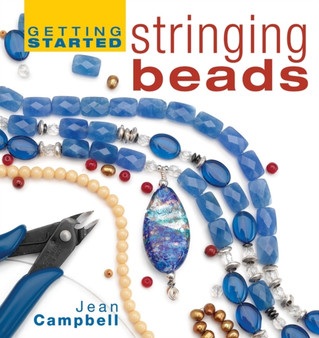 Getting Started Stringing Beads by Jean Campbell - Hardback