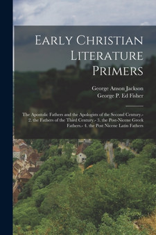 Early Christian Literature Primers : The Apostolic Fathers and the Apologists of the Second Century.- 2. the Fathers of the Third Century.- 3. the Post-Nicene Greek Fathers.- 4. the Post Nicene Latin