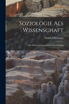 Soziologie Als Wissenschaft : Eine Erkenntnistheroretische Untersuchung