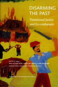 Disarming the Past ??? Transitional Justice and Ex???Combatants