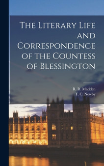 The Literary Life and Correspondence of the Countess of Blessington