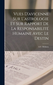 Vues D'avicenne Sur L'astrologie Et Sur Rapport De La Responsabilite Humaine Avec Le Destin