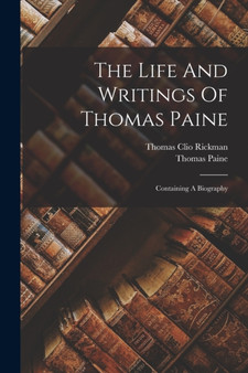 The Life And Writings Of Thomas Paine : Containing A Biography