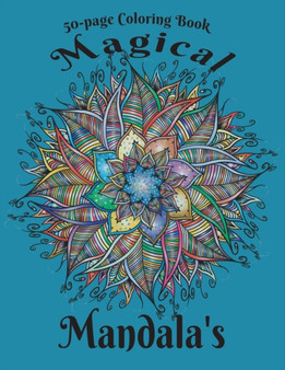 Magical Mandala's Coloring Book : 50-page Mandala Coloring Book for Adults. by Ashley L McCarter - Paperback