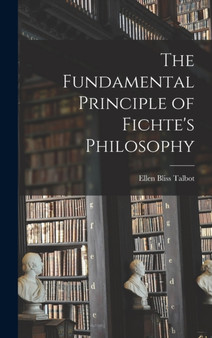 The Fundamental Principle of Fichte's Philosophy