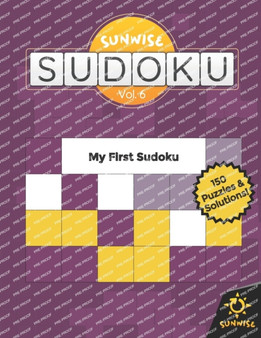 Sunwise Sudoku : My First Sudoku: Easy Sudoku for Kids and Adults by Sunwise Publishing - Paperback