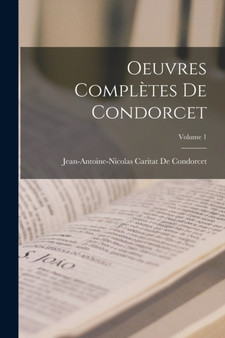 Oeuvres Completes De Condorcet; Volume 1