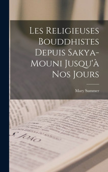 Les Religieuses Bouddhistes Depuis Sakya-Mouni Jusqu'a Nos Jours