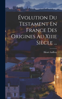 Evolution Du Testament En France Des Origines Au Xiiie Siecle ...