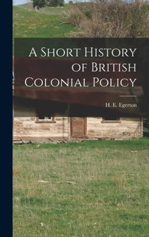 A Short History of British Colonial Policy
