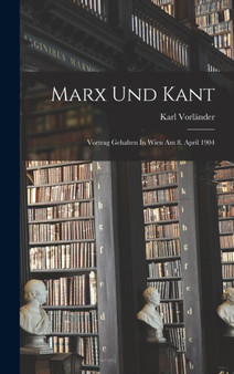 Marx Und Kant : Vortrag Gehalten In Wien Am 8. April 1904