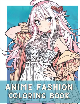 Anime Fashion Coloring Book : Anime Coloring Pages for Teens and Adults by Rei Nakada - Paperback