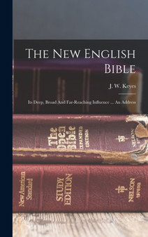 The New English Bible : Its Deep, Broad And Far-reaching Influence ... An Address