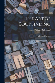The Art of Bookbinding : A Practical Treatise by Joseph William Zaehnsdorf - Paperback