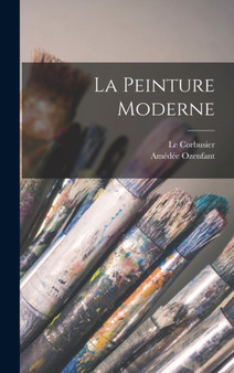 La peinture moderne by Amedee Ozenfant - Hardback