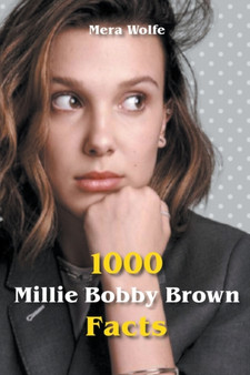 1000 Millie Bobby Brown Facts by Mera Wolfe - Paperback