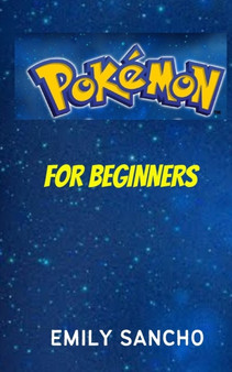 Pokemon : For Beginners Emily by Emily Sancho - Paperback