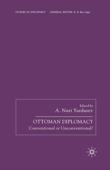Ottoman Diplomacy : Conventional or Unconventional?