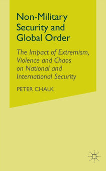 Non-Military Security and Global Order : The Impact of Extremism, Violence and Chaos on National and International Security