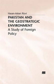 Pakistan and the Geostrategic Environment : A Study of Foreign Policy
