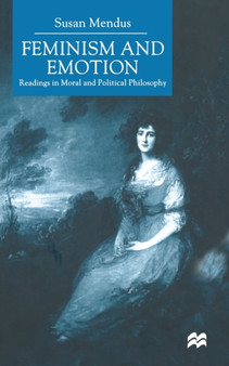 Feminism and Emotion : Readings in Moral and Political Philosophy
