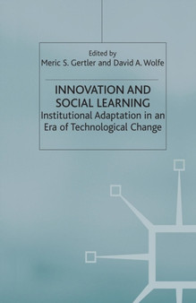 Innovation and Social Learning : Institutional Adaptation in an Era of Technological Change