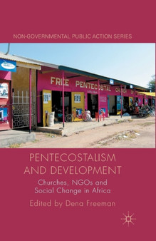 Pentecostalism and Development : Churches, NGOs and Social Change in Africa