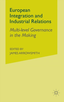 European Integration and Industrial Relations : Multi-Level Governance in the Making
