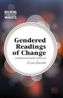 Gendered Readings of Change : A Feminist-Pragmatist Approach