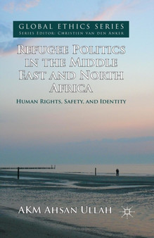 Refugee Politics in the Middle East and North Africa : Human Rights, Safety, and Identity