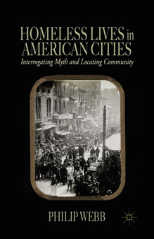 Homeless Lives in American Cities : Interrogating Myth and Locating Community