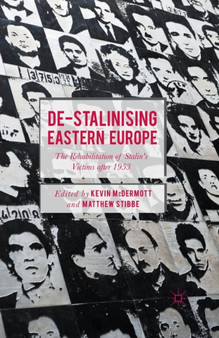 De-Stalinising Eastern Europe : The Rehabilitation of Stalin's Victims after 1953
