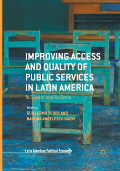 Improving Access and Quality of Public Services in Latin America : To Govern and To Serve