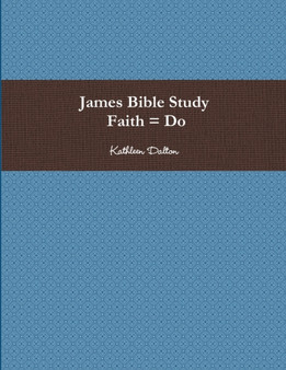 James Bible Study Faith = Do